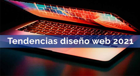 Qu tendencias estn destacando en diseo web para 2021?